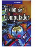 Visi&oaccute;n por Computador. Javier Gonz&aaccute;lez. Ed. Paraninfo. 1999